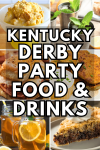 Best Kentucky Derby Party Food And Derby Drinks - text over pictures of Kentucky Derby recipes