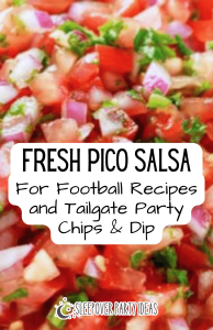 Easy Salsa Recipe for Pico De Gallo Dip and Chips for Football Recipes and Tailgate Recipes Party Foods