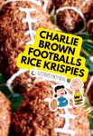 Great Pumpkin Party Foods Charlie Brown Football Rice Crispies