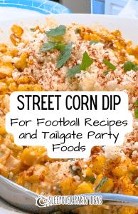 Mexican Street Corn Dip for Football Recipes and Tailgating Party Foods