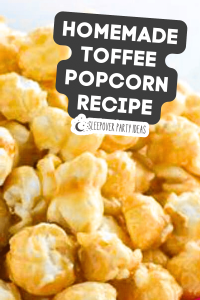 Homemade Toffee Popcorn Recipe For a Movie Party Popcorn Bar